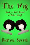The Wig: New School & Other Stuff (Book 2)