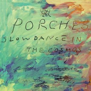 Porches Slow Dance in the Cosmos1 300x300 Porches.   Slow Dance In The Cosmos