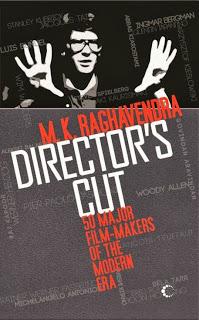 Director's Cut - 50 Major Film Makers Of The Modern Era by M.K. Raghavendra