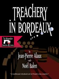 TREACHERY IN BORDEAUX BY JEAN-PIERRE ALAUX AND NOEL BALEN