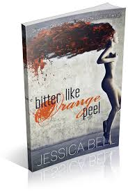 BITTER LIKE ORANGE PEEL BY JESSICA BELL