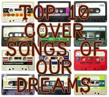 cassettetapes copy TOP 10 COVER SONGS OF OUR DREAMS