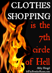 Clothes shopping is the 7th circle of hell @abbyhasissues