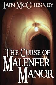 THE CURSE OF MALENFER MANOR BY IAIN MCCHESNEY