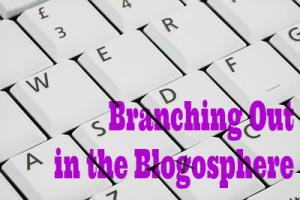 Branching Out in the Blogosphere