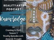 Realityarts Podcast Episode Creating Faith, Knowledge That Have