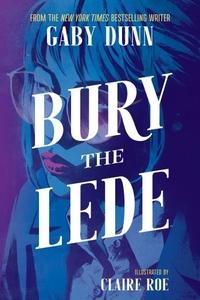 Meagan Kimberly reviews Bury the Lede by Gaby Dunn, illustrated by Claire Roe
