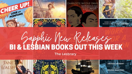 New Sapphic Releases: Bi and Lesbian Books Out This Week!