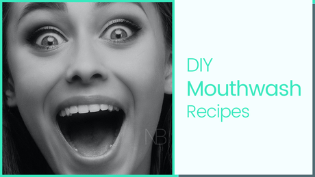 6 Easy DIY Mouthwash Recipes for Fresher Breath