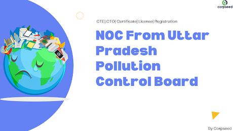 NOC From Uttar Pradesh Pollution Control Board NOC | CTE| CTO| Certificate| License| Registration