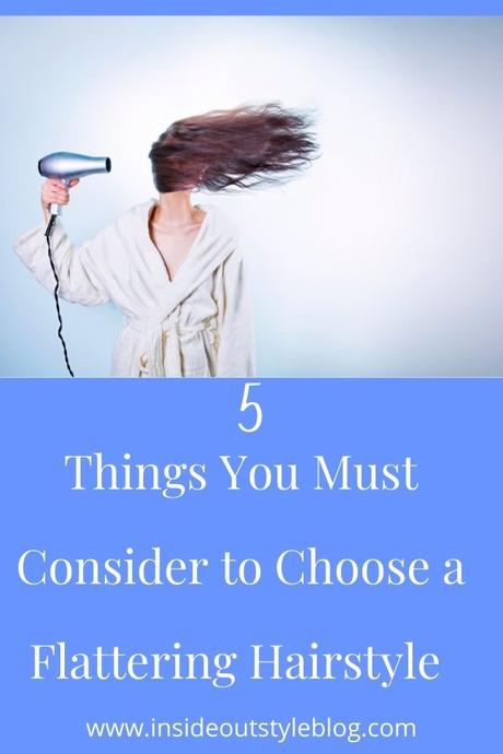 5 Things You Must Consider to Choose a Flattering Hairstyle