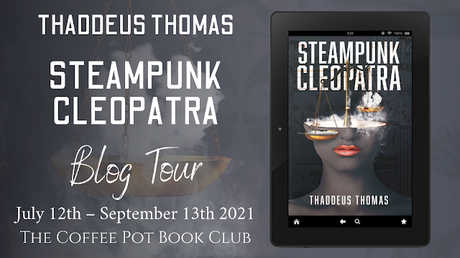 [Blog Tour] 'Steampunk Cleopatra' By Thaddeus Thomas #HistoricalFantasy