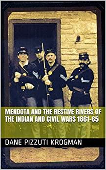 [Blog Tour] Mendota and the Restive Rivers of the Indian and Civil Wars 1861-65  (The Simmons family saga)  By Dane Pizzuti Krogman #HistoricalFiction