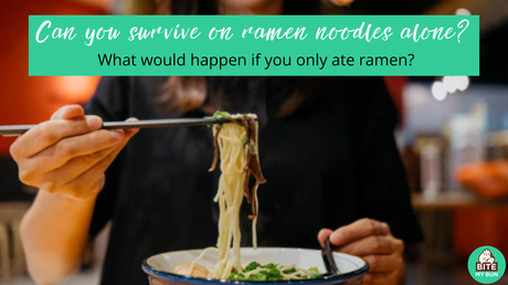 Can you survive on ramen noodles alone? What would happen if you only ate ramen?