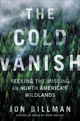 TRUE CRIME THURSDAY- The Cold Vanish: Seeking the Missing in North America's Wildlands by Jon Billman- Feature and Review