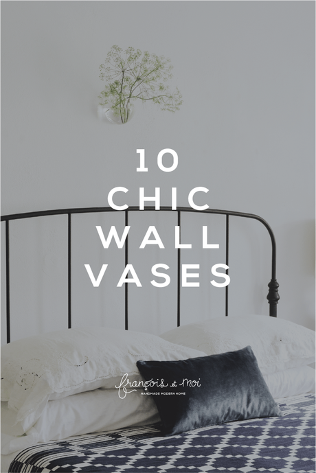 Going Vertical: 10 Chic Wall Vases