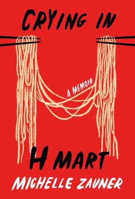 Review: Crying in H Mart by Michelle Zauner