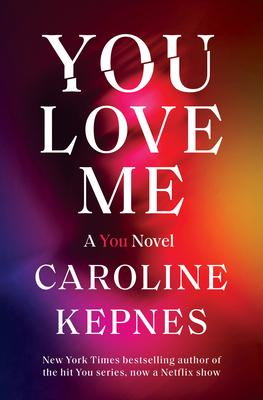 You Love Me by Caroline Kepnes