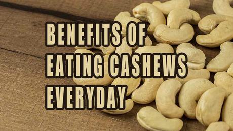 Amazing 12 Benefits Of Eating Cashews Everyday