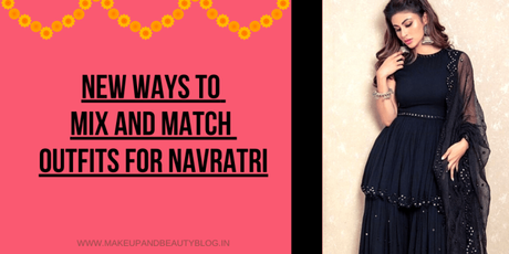 New Ways to Mix and Match Outfits for Navratri
