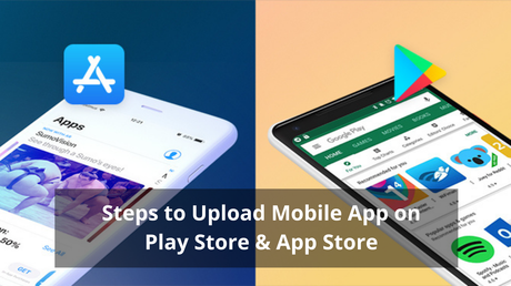 Essential Steps to Upload Mobile App on Play Store & App Store