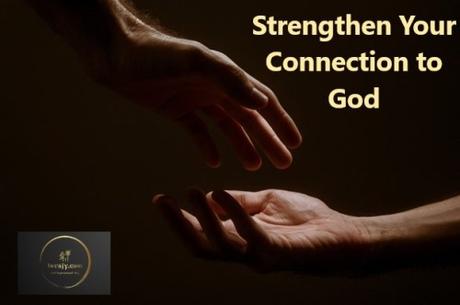 7 Ways to Strengthen Your Connection to God