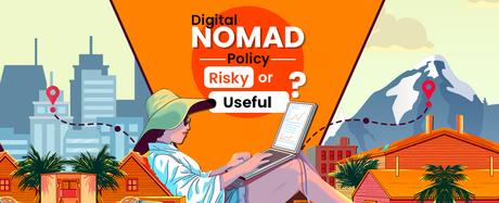 Digital Nomad Policy Risky or Useful!