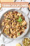 Charred Tahini Cauliflower Recipe (True Food Kitchen Copycat)