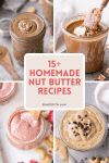 15+ Homemade Nut Butter Recipes To Make ASAP