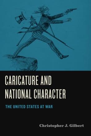 An interview with Chris Gilbert, author of “Caricature and National Character: The United States at War”