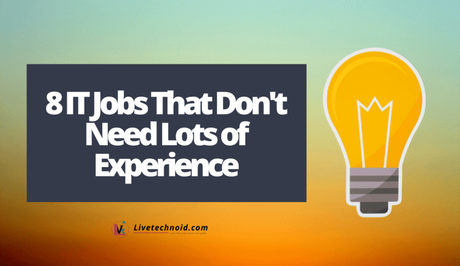 8 IT Jobs That Don't Need Lots of Experience