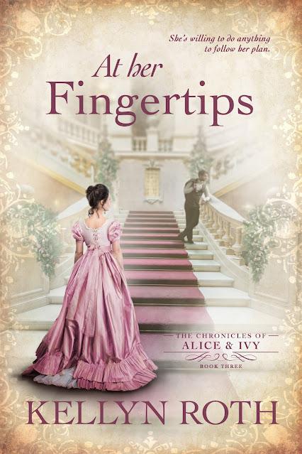 [Blog Tour] 'At Her Fingertips' (The Chronicles of Alice and Ivy, Book 3) By Kellyn Roth #HistoricalFiction