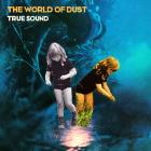 The World Of Dust: True Sound The World Of Dust: True Sound