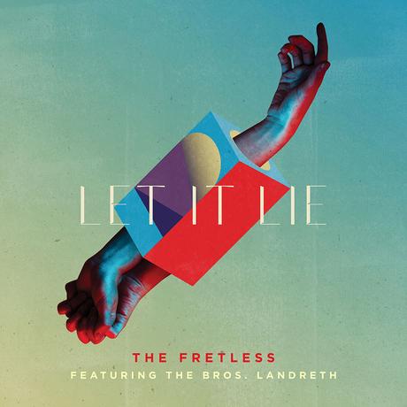The Fretless Release “Let It Lie” featuring The Bros. Landreth