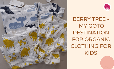 Berrytree – My Goto Destination for Organic Clothing for Kids