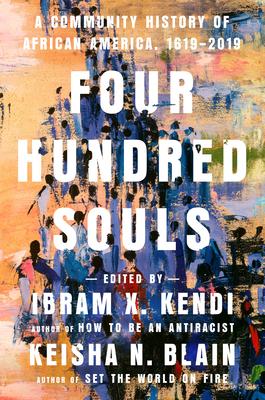 Four Hundred Souls by Ibram X. Kendi and Keisha N. Baine