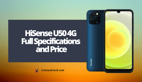 HiSense U50 4G Full Specifications and Price