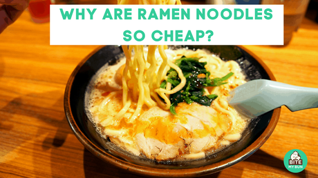 Why are ramen noodles so cheap? The main four reasons
