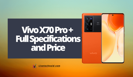 Vivo X70 Pro + Full Specifications and Price