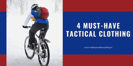 4 Must-Have Tactical Clothing