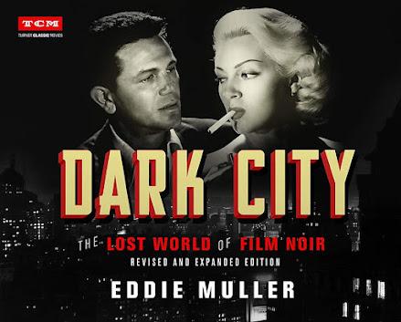 A New Edition of the Seminal Noir Classic, Dark City: The Lost World of Film Noir