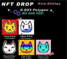 May be a cartoon of ‎text that says '‎NFT DROP Kiro Kitties 0.003 Polygon NO GAS FEE! Pika Kitty 0.003 Polygon Aqua Kitty o. 003 Polygon Peach ۔ Kitty 0.003Polygon Gay Kitty 0.003 Polygon 草 Neon Kitty 3 o. 003 Polygon‎'‎