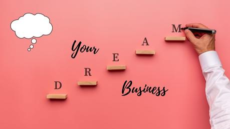 4 Things to Know Before Starting Your Dream Business