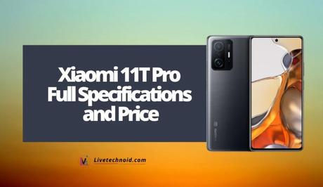 Xiaomi 11T Pro Full Specifications and Price