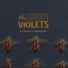 The High Violets: B-Sides & Rarities The High Violets: B-Sides & Rarities