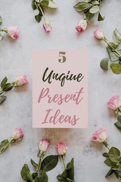 5 Unique Present Ideas Anyone Will Love