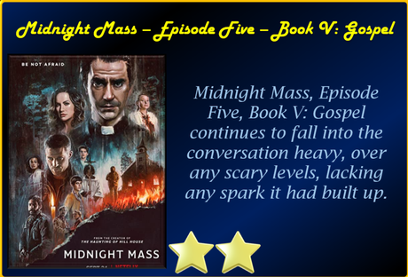 Midnight Mass – Episode Five, Book V: Gospel – Review ‘Failing to Spark’