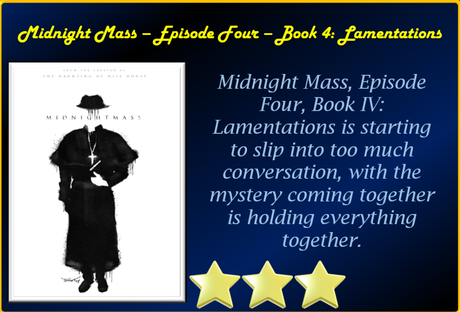 Midnight Mass – Episode Four, Book IV: Lamentations – Review ‘The Mystery Is Holding Things Together’