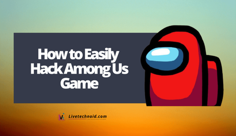 How to Easily Hack Among Us Game