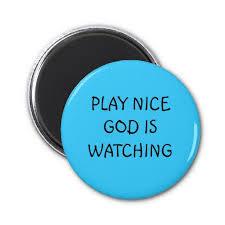 PlayNiceGodIsWatching